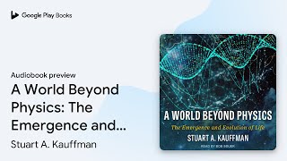 A World Beyond Physics: The Emergence and… by Stuart A. Kauffman · Audiobook preview