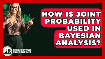 How Is Joint Probability Used In Bayesian Analysis? - The Friendly Statistician