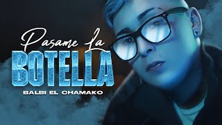 Pasame La Botella - Balbi El Chamako - (Video Official)