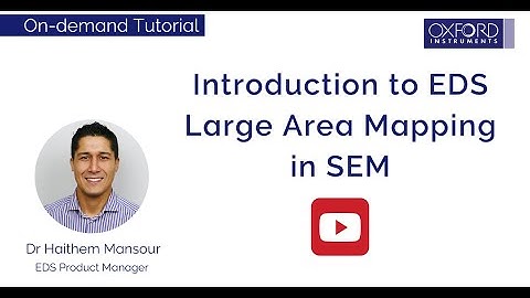 Introduction to Energy Dispersive Spectroscopy (EDS/EDX) Large Area Mapping in SEM