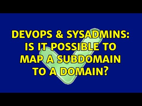 DevOps & SysAdmins: Is it possible to map a subdomain to a domain? (2 Solutions!!)