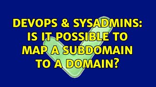DevOps & SysAdmins: Is it possible to map a subdomain to a domain? (2 Solutions!!) Profile