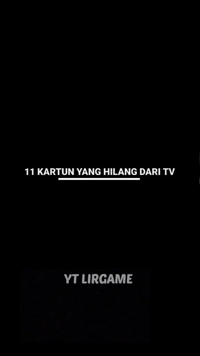 11 FILM KARTUN YANG HILANG DARI TV