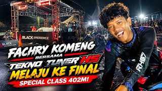 FACHRY KOMENG BERSAMA TEKNO TUNER HS MELAJU KE FINAL SPECIAL CLASS 402M!