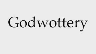 How To Pronounce Godwottery