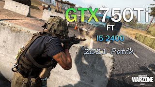 GTX 750TI & I5 2400 |  COD WARZONE - 2021 Patch | 1080p-Low IN 2021