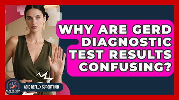 Why Are GERD Diagnostic Test Results Confusing? - Acid Reflux Support Hub
