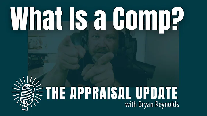 The Appraisal Update Podcast 2.4.25 - What Is a Comp?