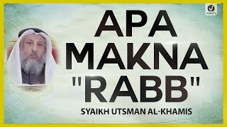 Apa Makna "Rabb" - Syaikh Utsman al-Khamis #NasehatUlama