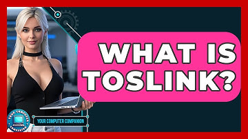 What Is TOSLINK? - Your Computer Companion