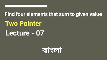 L - 07: Find four elements that sum to a given value | Two Pointer Series | C++