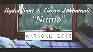 Aydin Sani & Orxan Lokbatanli  NAME (KARAOKE 2018)