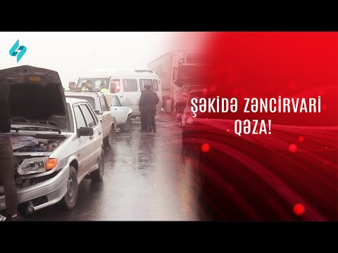 Şəkidə zəncirvari qəza! | Kanal S Xəbər