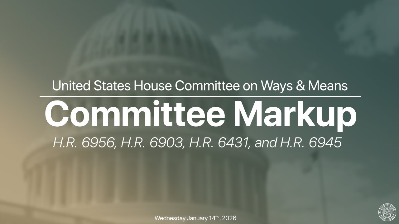 Markup of Bills Advancing Family Support, Workforce Opportunity, and Taxpayer Protection