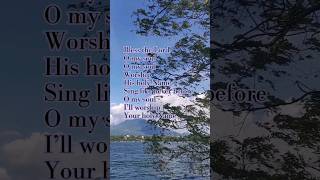 BLESS THE LORD ~ 10000 Reasons Matt Redman #worshipmusic