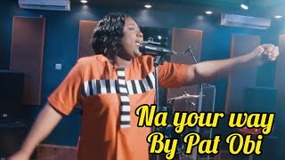 Pat Obi Na Your Way