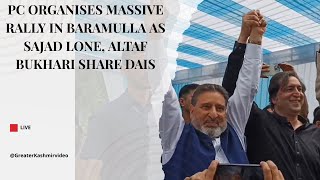 PC organises massive rally in Baramulla as Sajad Lone, Altaf Bukhari share dais