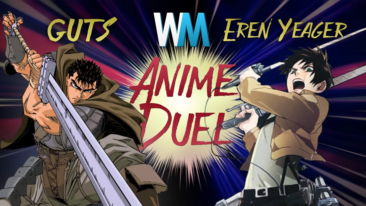 Anime Duel Guts Vs Eren Yeager Watchmojo Com