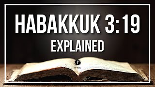 Celebrity HABAKKUK 3:19 Explained | HABAKKUK 3:19 Meaning According to the Bible [KJV] Net Worth