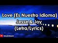 Jesse &amp; Joy - Love (Es Nuestro Idioma) (Letra/Lyrics) HD