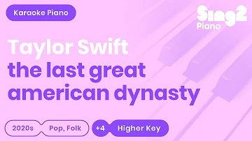 Taylor Swift - the last great american dynasty (Higher Key) Karaoke Piano