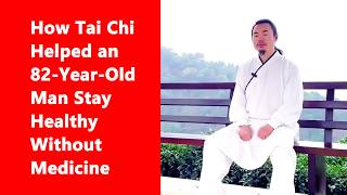 How Tai Chi Helped An 82-Year-Old Man Stay Healthy Without Medicine