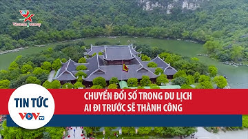 Chuyển đổi số trong du lịch - Ai đi trước sẽ thành công