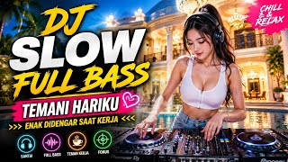 Download lagu DJ SLOW FULL BASS 2026 🎧 Temani Hariku | Lagu Santai Enak Didengar Saat Kerja, Fokus & Relax
