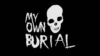 My Own Burial ~ Boiling Rain