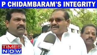P Chidambaram’s Integrity Is Unquestionable Says Peter Alphonse