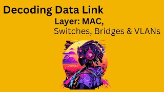Famous Decoding Data Link Layer: MAC, Switches, Bridges & VLANs Profile