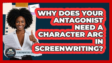 Why Does Your Antagonist Need A Character Arc In Screenwriting? - Screenwriter