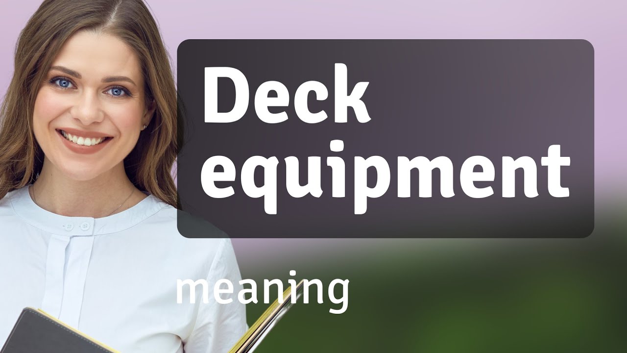 Deck Equipment: Understanding Its Meaning and Use