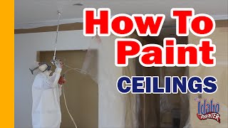 HOW TO PAINT TEXTURED CEILINGS.  Instructions spraying a ceiling. DIY interior painting.