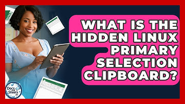 What Is The Hidden Linux Primary Selection Clipboard? - Docs and Sheets Pro