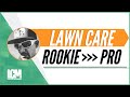 Lawn Care Rookie to Pro