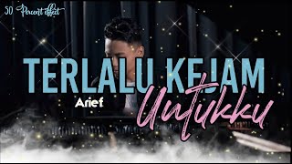 Lirik Lagu Terlalu Kejam Untukku  Arief s