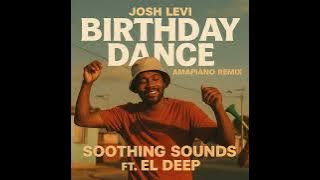 Soothing Sounds ft El Deep Josh Levi Birthday Dance Amapiano Remix (Road to 1k Subscribers )