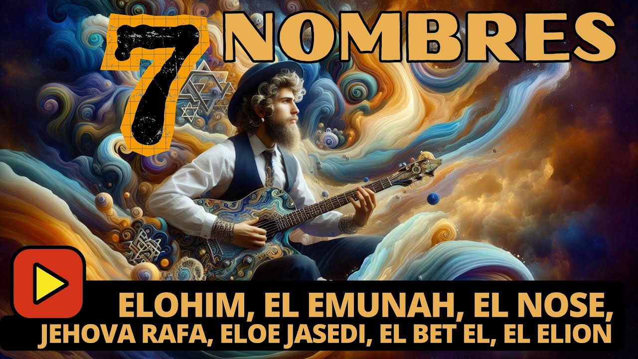 SIETE NOMBRES DE DIOS [ELOHIM, EL EMUNAH, EL NOSE, JEHOVA RAFA, ELOE ...