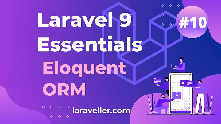 #10 Eloquent ORM | Laravel 9 Essentials | Laravel 9 Tutorial