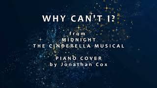 Why Can&#39;t I? Midnight - The Cinderella Musical (Cover) Performed by Jonathan Cox