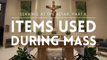 Serving at the Altar, Part II: Items Used During Mass