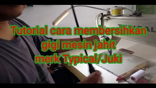 Tutorial cara membersihkan gigi mesin jahit merk Typical/Juki