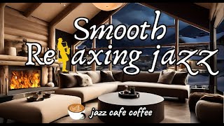 Relaxing Jazz Instrumental Music for Studying, Working☕Cozy Coffee Shop Ambience & Smooth Jazz Music