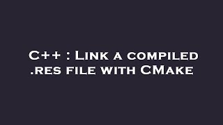 C   : Link a compiled .res file with CMake