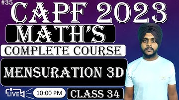 CAPF 2023 Maths : Mensuration 3D || Class 34 || CAPF Maths by Balwinder singh #capfmaths