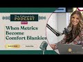 When Metrics Become Comfort Blankies