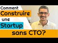 Construire une startup sans cto ou co fondateur technique