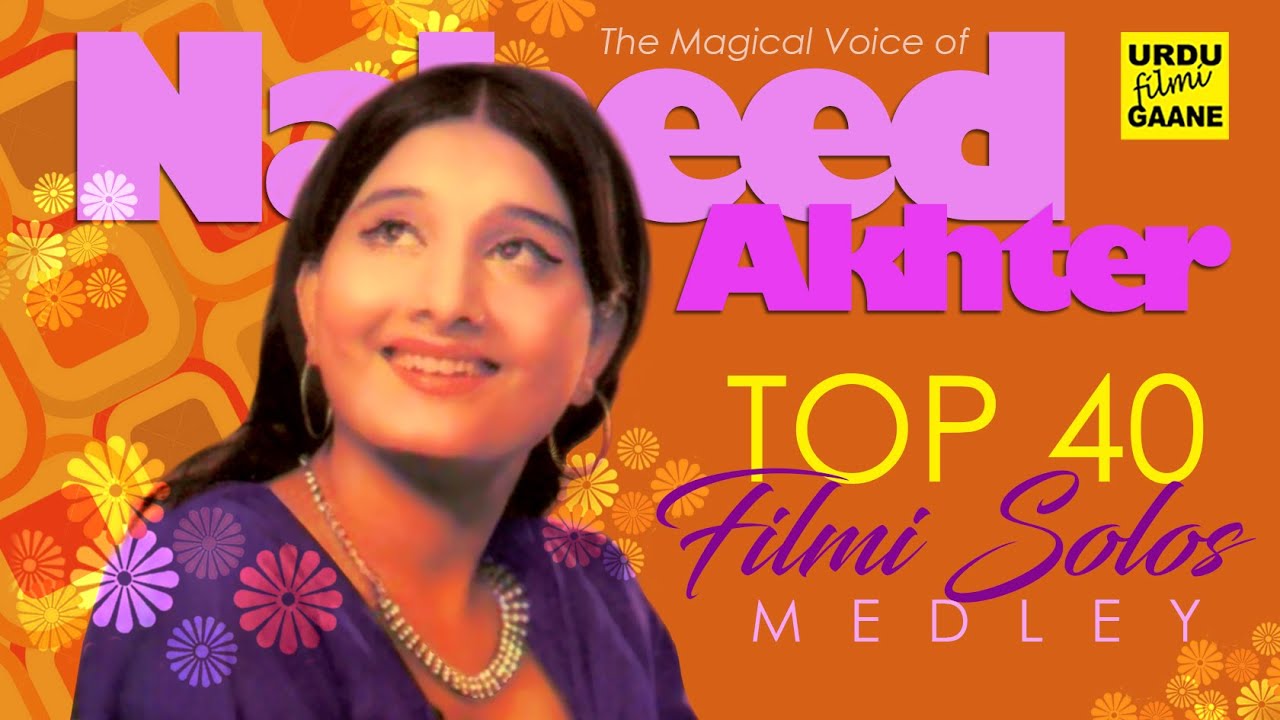 NAHEED AKHTER -Top 40 Urdu Filmi Solos Medley - PART 1