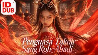 【Penguasa Takdir Sang Roh Abadi】Full episode丨【IND DUB】Indonesia subtitles